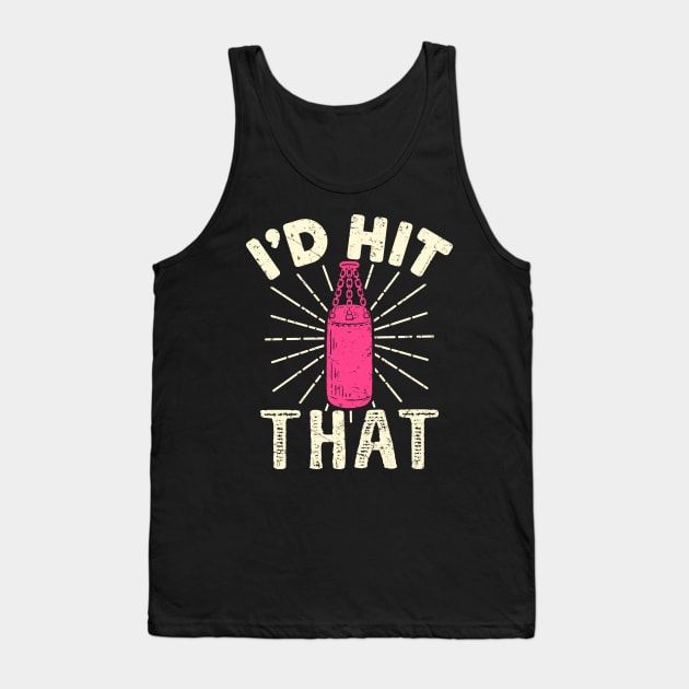 Kickboxing Shirt - I'd Hit That Tank Top by redbarron